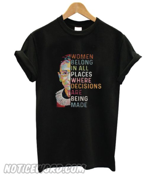 Ruth Bader Ginsburg Women belong in all places smooth T-Shirt