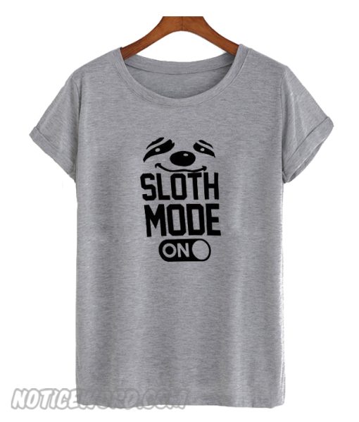 Sloth Mode On smooth T-Shirt