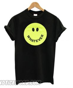 Smile Whatever smooth T shirt