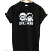 Still Here smooth T shirt