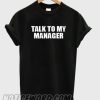Talk To My Manager smooth T-Shirt