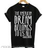 The American Dream Belongs To Us All Kamala Harris smooth T shirt