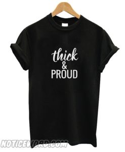 Thick & Proud smooth T-Shirt