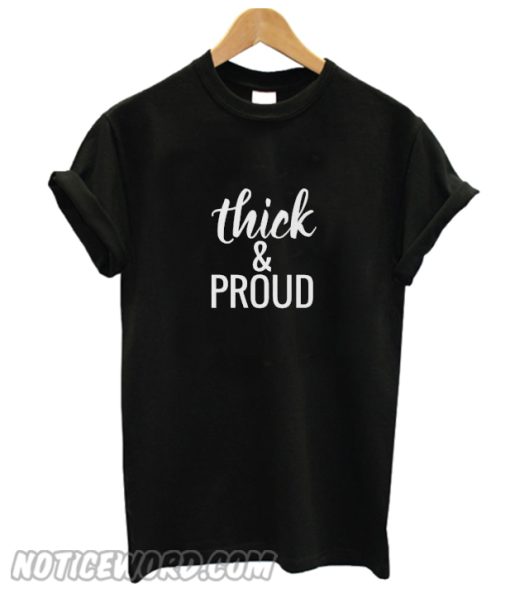 Thick & Proud smooth T-Shirt