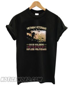 Vietnam veterans good soldiers betrayed by gutless politicians smooth T-shirt