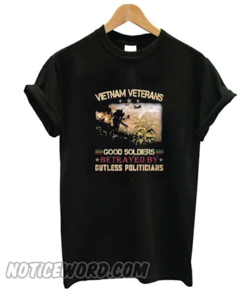 Vietnam veterans good soldiers betrayed by gutless politicians smooth T-shirt