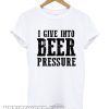 i give into beer pressure vneck smooth t-shirt