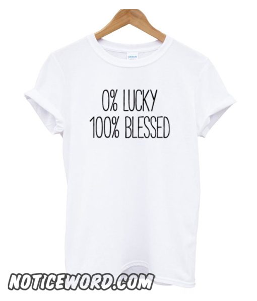 0 Lucky 100 Blessed smooth T-Shirt