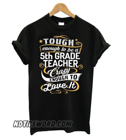 5th Grade Teacher smooth T shirt