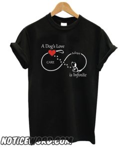 A Dog’s Love is Infinite smooth T-Shirt