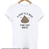 A Poop is a Wish Your Fat Makes Trending smooth T-Shirt