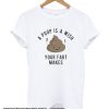 A Poop is a Wish Your Fat Makes smooth T-Shirt