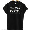 Admin squad smooth T- shirt