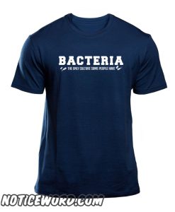 Bacteria The Only Culture Some People Have Trending smooth T-Shirt