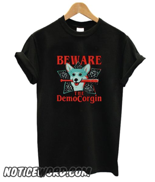 Beware The Democorgin smooth T-Shirt