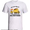 Big brother to be dig it dump truck pregnancy announcement construction smooth Tshirt