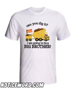 Big brother to be dig it dump truck pregnancy announcement construction smooth Tshirt