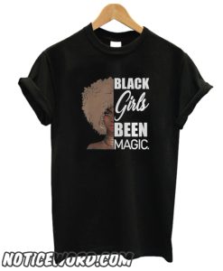 Black Girls Been Magic smooth T-Shirt