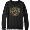 Born On earth Day smooth Sweatshirt