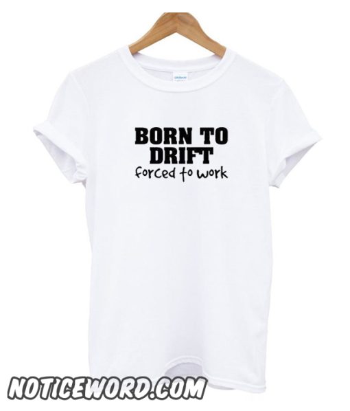 Born To Drift smooth T HSirt