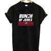 Bunch Of Jerks smooth T-Shirt