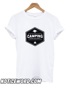 Camping Cheaper Than Therapy smooth T shirt