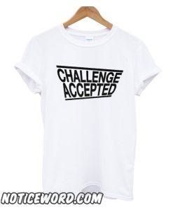 Challenge Accepted smooth T Shirt