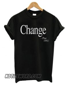 Change – Pac Quote 1992 smooth T shirt