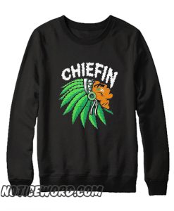 Chiefin Weed Smoking Indian smooth Sweatshirt