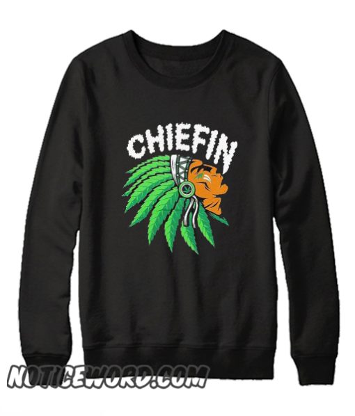 Chiefin Weed Smoking Indian smooth Sweatshirt