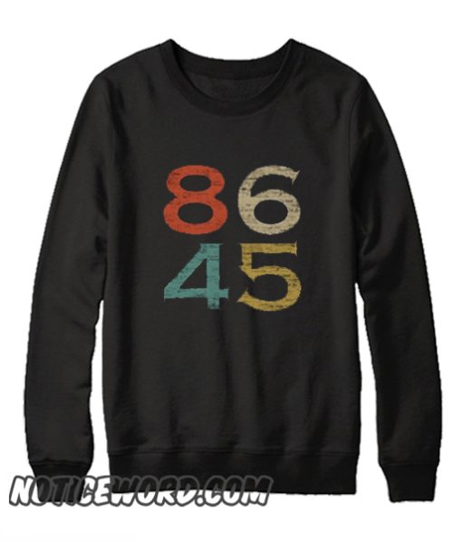 Classic Vintage Style 86 45 Anti Trump smooth Sweatshirt