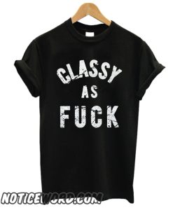 Classy as F ck smooth T-Shirt