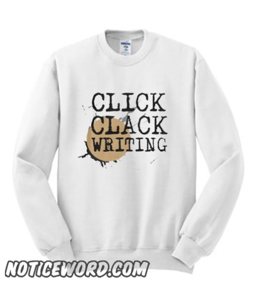 Click Clack Writing smooth Sweatshirt