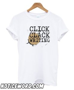 Click Clack Writing smooth T-Shirt