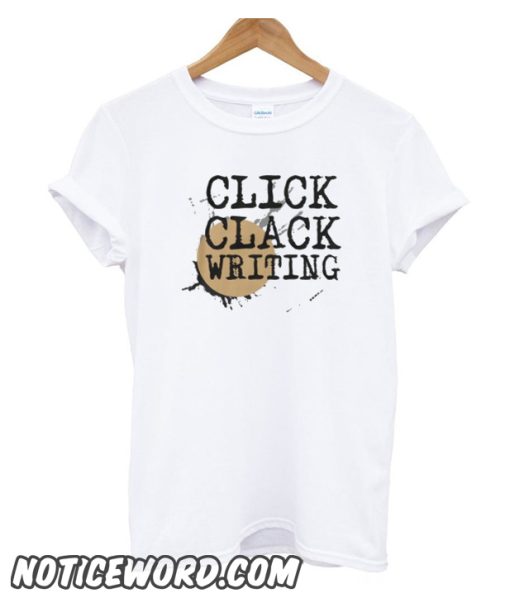 Click Clack Writing smooth T-Shirt