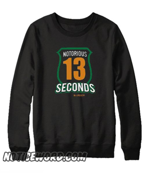 Conor McGregor 3 the notorious 13 seconds smooth Sweatshirt