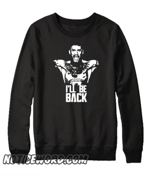 Conor Mcgregor – I’Ll Be Back The Notorious Khabib smooth Sweatshirt