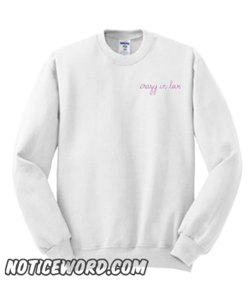 Crazy in Love smooth Sweatshirt