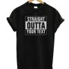 Custom STRAIGHT OUTTA smooth T-Shirt - add your text here