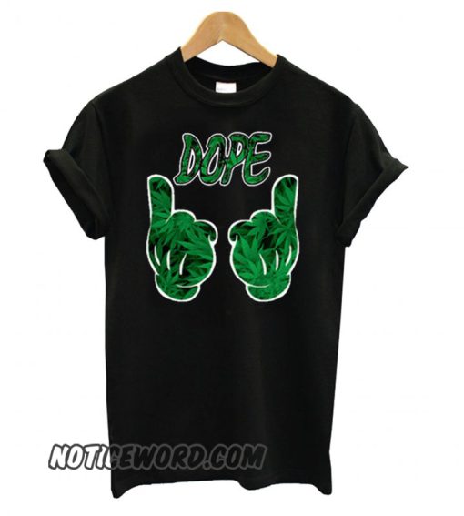 Dope Marijuana smooth T shirt