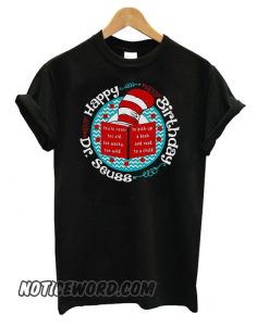 Dr Seuss Happy Birthday smooth T shirt