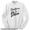 EXISTENCE IS PAIN smooth Sweatshirt