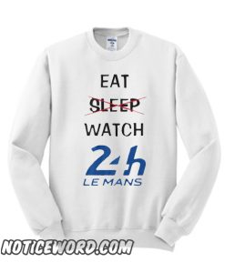 Eat, sleep, watch Le Mans 24h smooth Sweatshirt