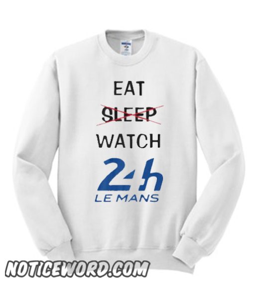 Eat, sleep, watch Le Mans 24h smooth Sweatshirt