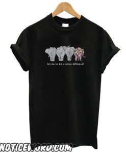 Elephant- It’s Ok To Be A Little Different smooth Shirt