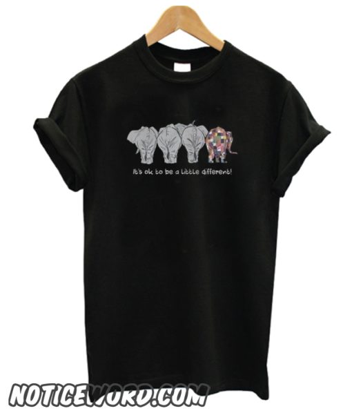 Elephant- It’s Ok To Be A Little Different smooth T-Shirt