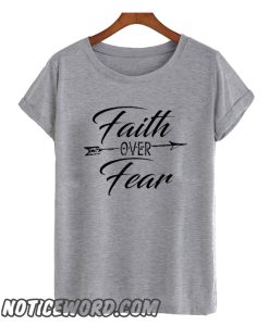 Faith Over Fear Arrow smooth T-Shirt