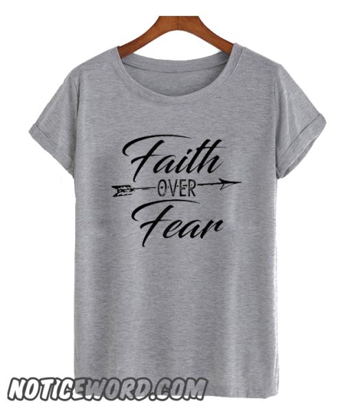 Faith Over Fear Arrow smooth T-Shirt