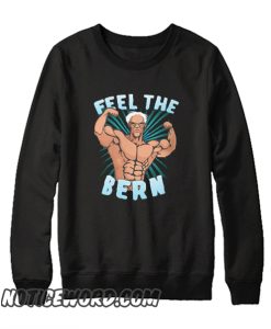 Feel the Bern Workout Bernie Sanders smooth Sweatshirt