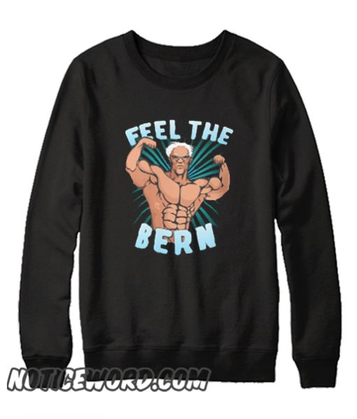 Feel the Bern Workout Bernie Sanders smooth Sweatshirt